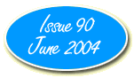 Issue Ninety - June 2004